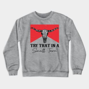 Try That In A Small Town Leopard Skull Crewneck Sweatshirt